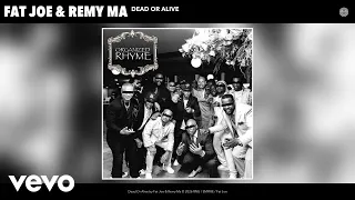 Fat Joe Remy Ma - Dead Or Alive