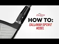 HOW TO Callaway OptiFit Hosel Callaway Adjustable Hosel