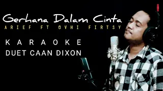 Download GERHANA DALAM CINTA (Arief ft Ovhie Firsty) KARAOKE DUET COWOK || CaAn Dixon MP3