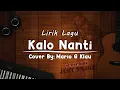 Download Lagu KALO NANTI - FRESLY NIKIJULUW-COVER- MARIO G KLAU- Lirik