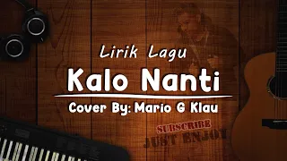 Download KALO NANTI - FRESLY NIKIJULUW-COVER- MARIO G KLAU- Lirik MP3