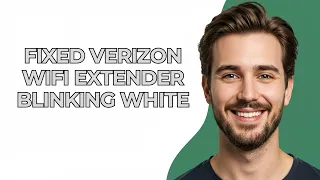 Fixed Verizon Wifi Extender Blinking White - UPDATED