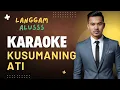 Download Lagu KARAOKE KUSUMANING ATI VERSI LANGGAM ALUSSSSS..|| NADA CEWEK