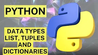 Python Data Types - Lists Tuples Dictionaries