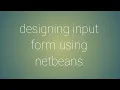 Java Netbeans tutorial 3 design an input form