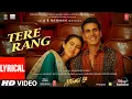 Tere Rang Lyrical |Atrangi Re|@ARRahman | Akshay,Sara,Dhanush|Haricharan,Shreya|Aanand,Bhushan K