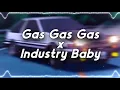 Gas Gas Gas x Industry Baby (Mashup)