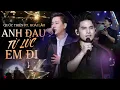 Download Lagu ANH ĐAU TỪ LÚC EM ĐI - QUỐC THIÊN \u0026 HOÀI LÂM \