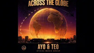 Ethika Music ft. Ayo & Teo - Across the Globe