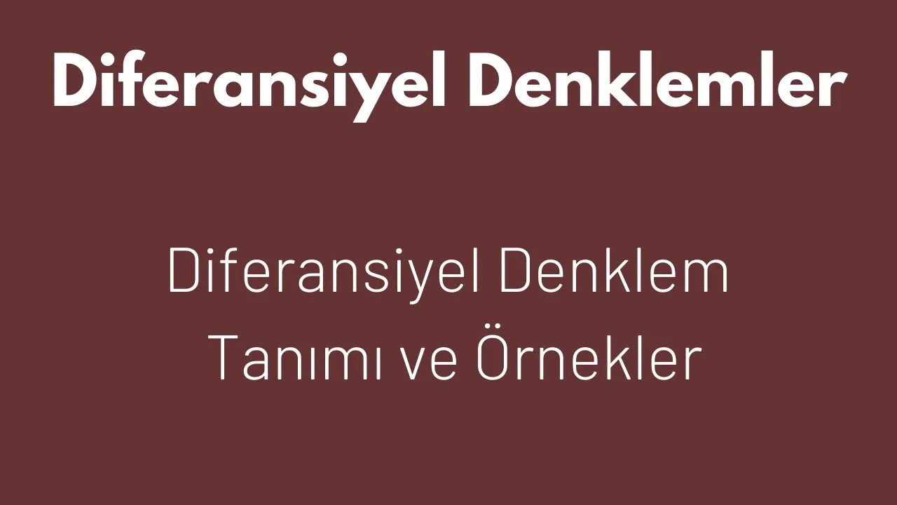 1) Adi Diferansiyel Denklemler : Dif. Denklem Tanımı ve Örnekleri [Ordinary Differntial Equations]