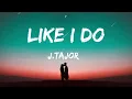 中英歌詞 (15MINS ) J.Tajor - Like I Do LYRICS 中字 《我只需要的只是爱 只想和你一起私奔 》