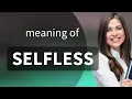 Selfless SELFLESS definition