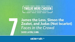 James the Less, Simon the Zealot, and Judas Not Iscariot
