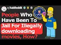 I Illegally Downloaded A Movie And Went To Jail Ask Me Anything