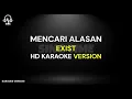 Download Lagu Karaoke Mencari Alasan - Exists (HD Karaoke Version)