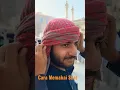 Download Lagu Cara memakai Sorban untuk kepala #makkah #umrah