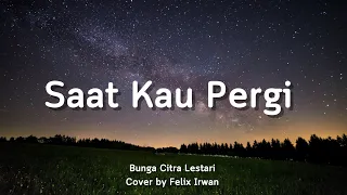 Download Saat Kau Pergi - Bunga Citra Lestari | Felix Irwan [Lirik] MP3