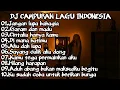 Download Lagu DJ CAMPURAN LAGU INDONESIA | DJ INDONESIA CAMPURAN