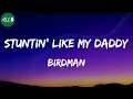Birdman - Stuntin' Like My Daddy