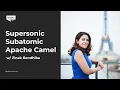 Supersonic Subatomic Apache Camel with Zineb Bendhiba BlaBlaConf 2021