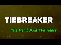 The Head And The Heart - Tiebreaker (Lyrics)