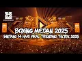 Lagu BOXING MEDAN VIRAL TERBARU !!! DJ BINTANG 14 HARI DJ BOXING MEDAN FULL BASS JUNGLE DUTCH DUTCH