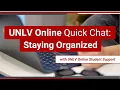 UNLV Online Quick Chat Staying Organized
