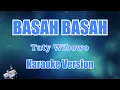 [Karaoke] Basah Basah - Tuty Wibowo (Karaoke Lirik)