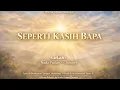 Lagu Seperti Kasih Bapa - Nada Pujian (Official Lagu Rohani)