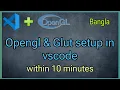 OpenGL in Visual Studio Code Bangla How to setup VS Code for OpenGL project opengl setup Bangla