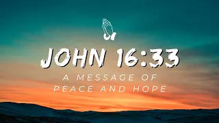 John 16 33 Overcoming Life s Challenges Finding Strength and Hope in God