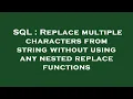 SQL Replace multiple characters from string without using any nested replace functions