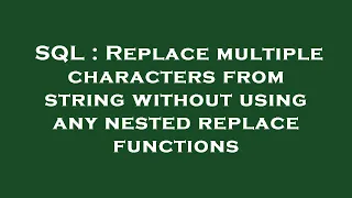 SQL Replace multiple characters from string without using any nested replace functions