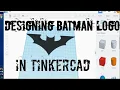 DESIGNING BATMAN LOGO IN TINKERCAD RA INVENTO