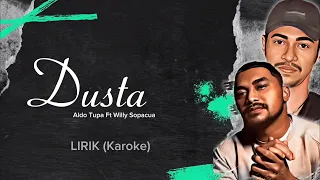 Download (Karoke) DUSTA - Aldo Tupa Ft Willy Sopacua MP3