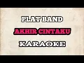 Download Lagu (KARAOKE) Plat Band - Akhir Cintaku | HQ Audio LIRIK