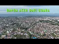 Lagu Kota Banda Aceh dari Udara 2023, Menikmati View Banda Aceh Dari Ketinggian dengan Drone