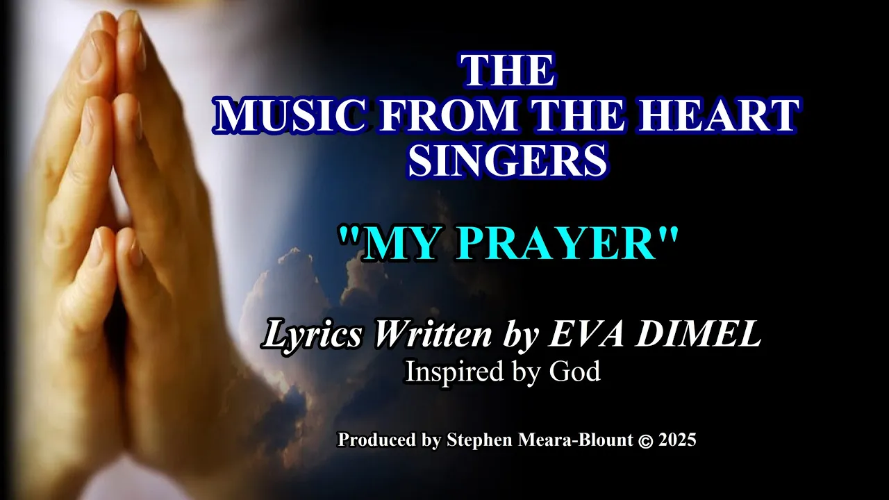 MY PRAYER lyrics written by EVA DIME - Produced by STEPHEN MEARA-BLOUNT (SUBTITLES) #heaven #prayer MY PRAYER lyrics written by EVA DIME - Produced by STEPHEN MEARA-BLOUNT (SUBTITLES) #heaven #prayer