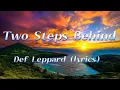 Download Lagu Two steps Behind - Def Leppard (lyrics)