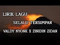 Download Lagu Selalu Tersimpan - Valdy Nyonk X Zinidin Zidan | LIRIK LAGU