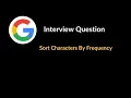 Sort Characters By Frequency Google Interview Question Array Hashing LeetCode 451 C