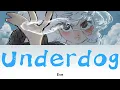Eve - Underdog [Lyric/Lirik dan Terjemahan Indonesia]