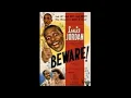 Beware - Louis Jordan