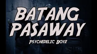 Download BATANG PASAWAY// Psychedelic Boyz //LYRICS MP3