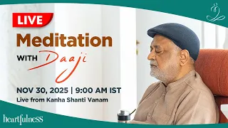 Live Meditation with Daaji 30 Nov 2025 9 am IST Kanha Shanti Vanam Daaji Heartfulness