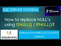 17 Replace Nulls using ISNULL IFNULL NOT ISNULL SQL Server Tutorial PART17