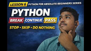 Python Break Continue Pass Explained Python for Beginners Lesson 6