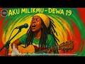 Lagu aku milikmu - dewa 19 | reggae cover