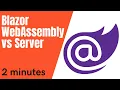 Blazor Server vs WebAssembly in 2 minutes