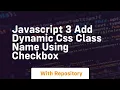 Javascript 3 add dynamic css class name using checkbox